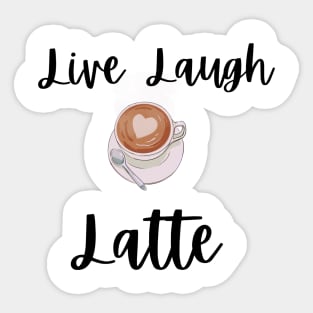 Live Laugh Latte Sticker